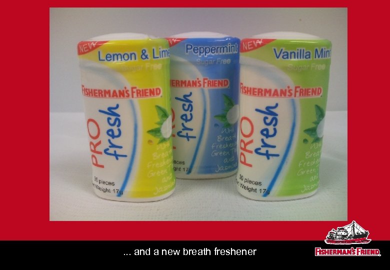 . . . and a new breath freshener 