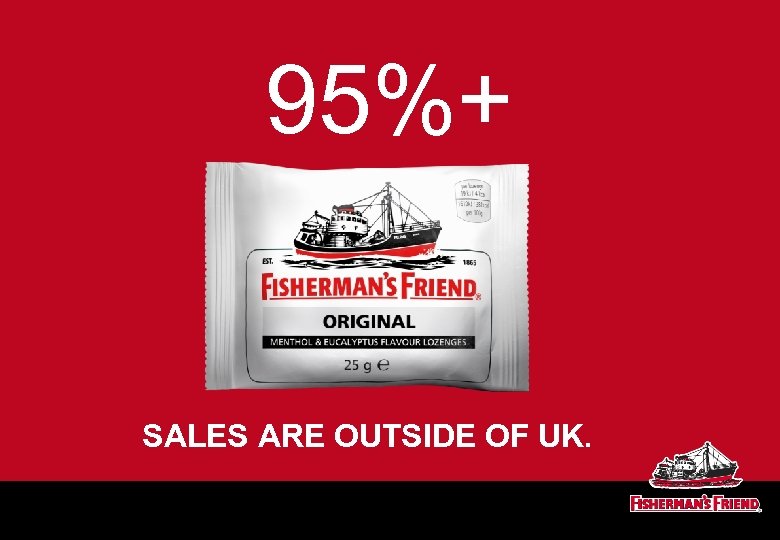 95%+ SALES ARE OUTSIDE OF UK. 