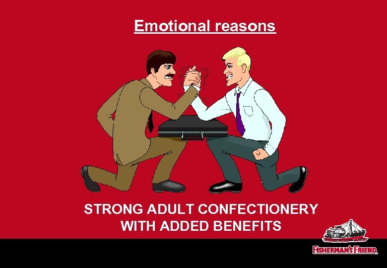 Emotional reasons STRONG ADULT CONFECTIONERY WITH ADDED BENEFITS 
