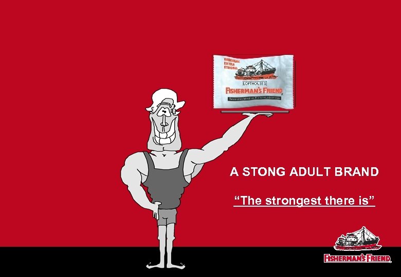 A STONG ADULT BRAND “The strongest there is” 