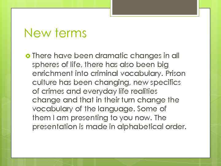 New terms There have been dramatic changes in all spheres of life, there has