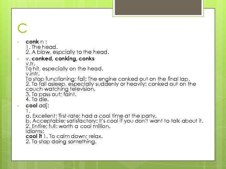 C • • • conk n : 1. The head. 2. A blow, espcially