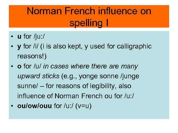 Norman French influence on spelling I • u for /ju: / • y for