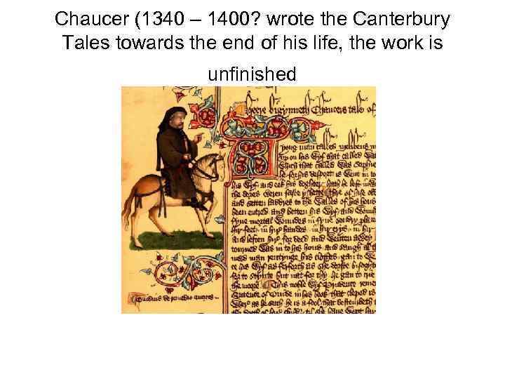 Chaucer (1340 – 1400? wrote the Canterbury Tales towards the end of his life,