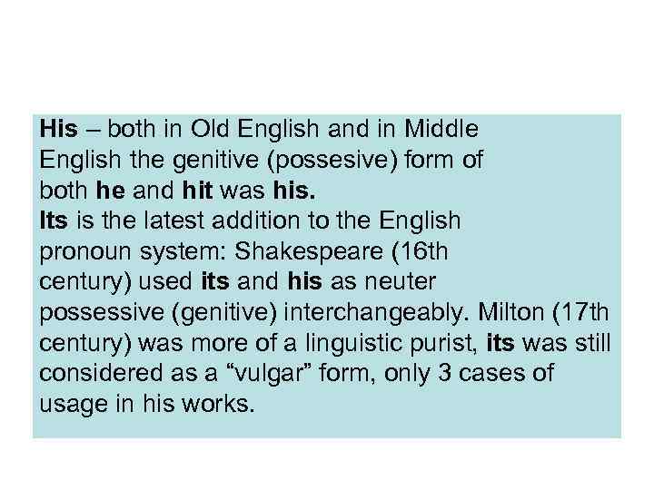 His – both in Old English and in Middle English the genitive (possesive) form