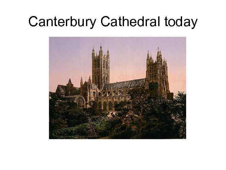 Canterbury Cathedral today 