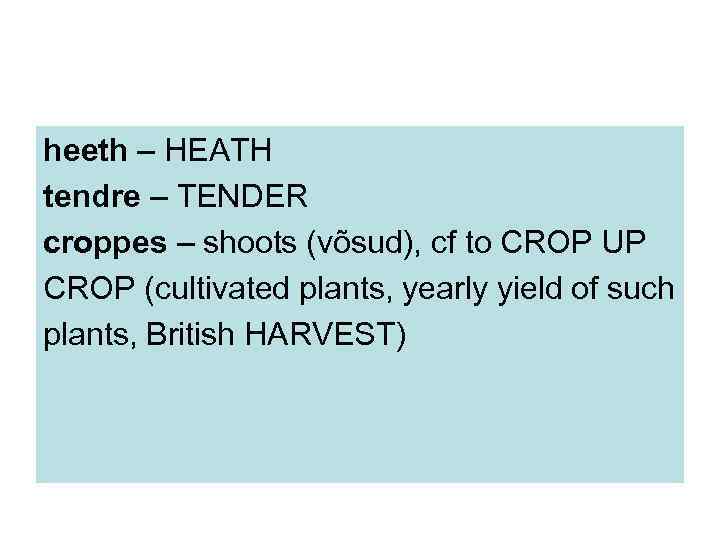 heeth – HEATH tendre – TENDER croppes – shoots (võsud), cf to CROP UP