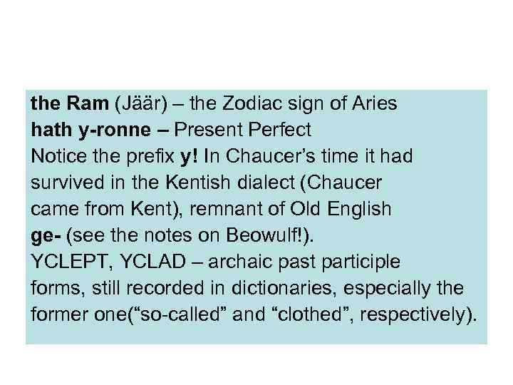 the Ram (Jäär) – the Zodiac sign of Aries hath y-ronne – Present Perfect