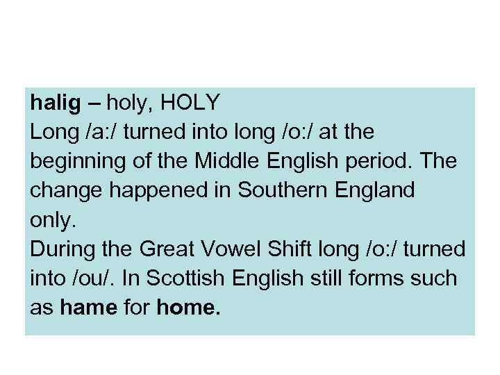 halig – holy, HOLY Long /a: / turned into long /o: / at the