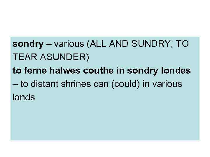 sondry – various (ALL AND SUNDRY, TO TEAR ASUNDER) to ferne halwes couthe in