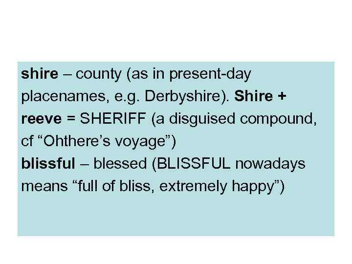 shire – county (as in present-day placenames, e. g. Derbyshire). Shire + reeve =