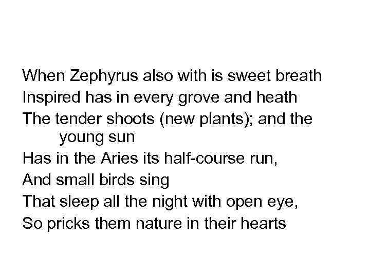 When Zephyrus also with is sweet breath Inspired has in every grove and heath