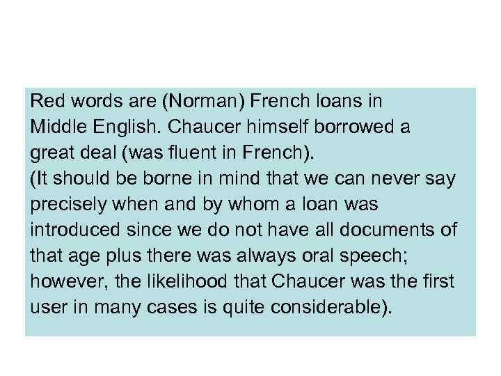 Red words are (Norman) French loans in Middle English. Chaucer himself borrowed a great