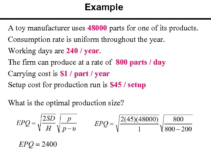Example A toy manufacturer uses 48000 parts for one of its products. Consumption rate