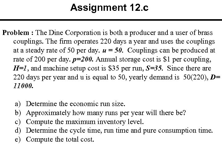 Assignment 12. c Problem : The Dine Corporation is both a producer and a