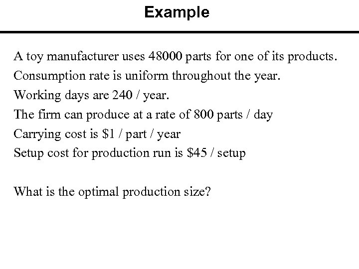 Example A toy manufacturer uses 48000 parts for one of its products. Consumption rate