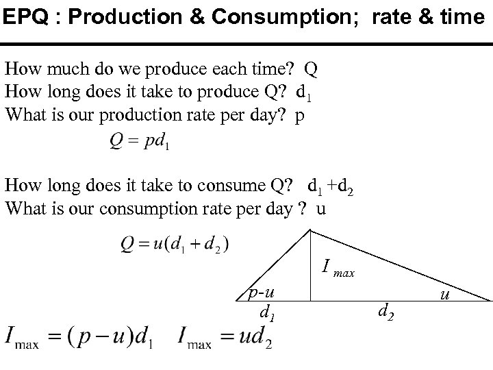 EPQ : Production & Consumption; rate & time How much do we produce each