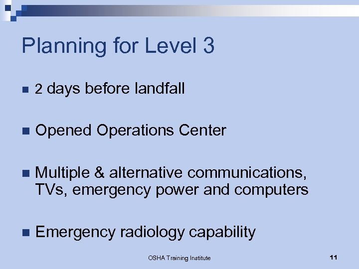Planning for Level 3 n 2 days before landfall n Opened Operations Center n