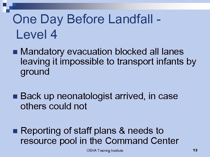 One Day Before Landfall Level 4 n Mandatory evacuation blocked all lanes leaving it
