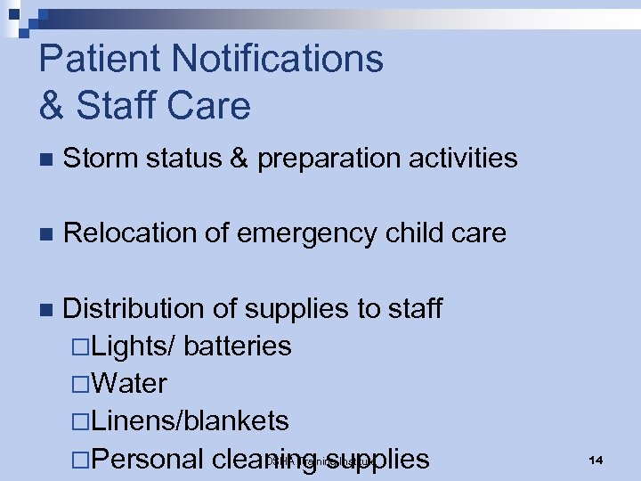 Patient Notifications & Staff Care n Storm status & preparation activities n Relocation of