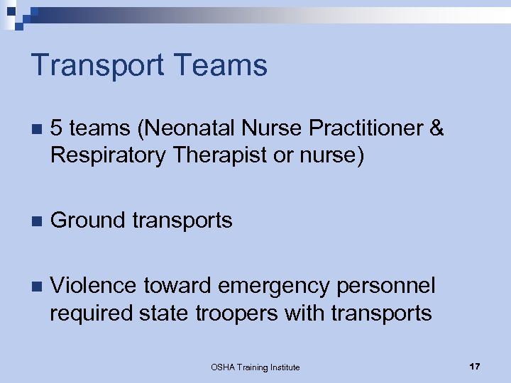 Transport Teams n 5 teams (Neonatal Nurse Practitioner & Respiratory Therapist or nurse) n