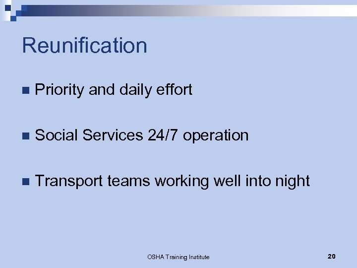 Reunification n Priority and daily effort n Social Services 24/7 operation n Transport teams