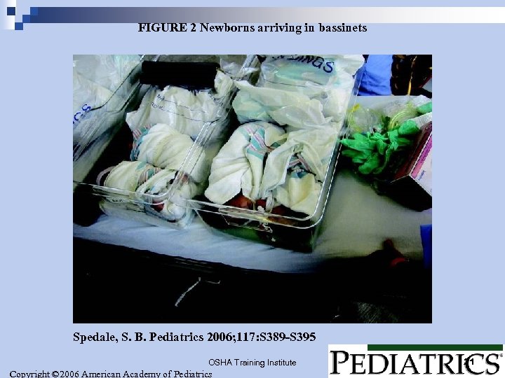 FIGURE 2 Newborns arriving in bassinets Spedale, S. B. Pediatrics 2006; 117: S 389