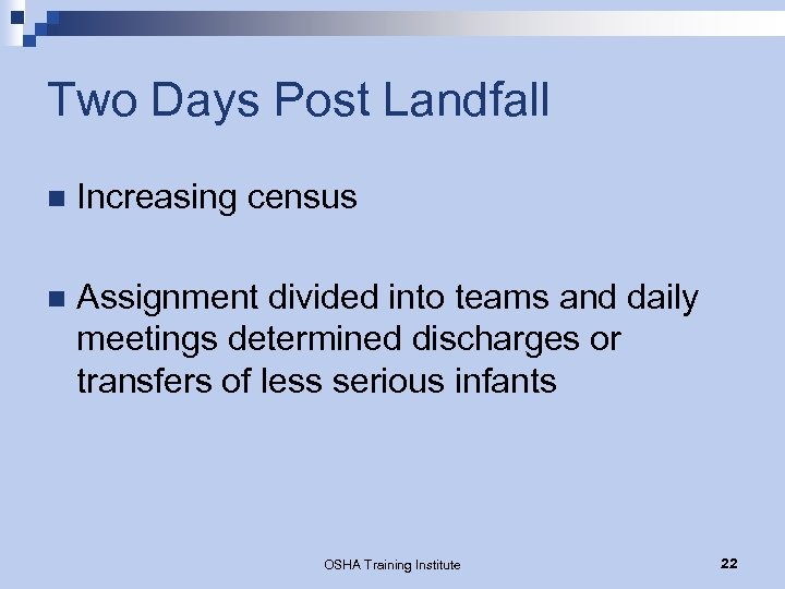 Two Days Post Landfall n Increasing census n Assignment divided into teams and daily