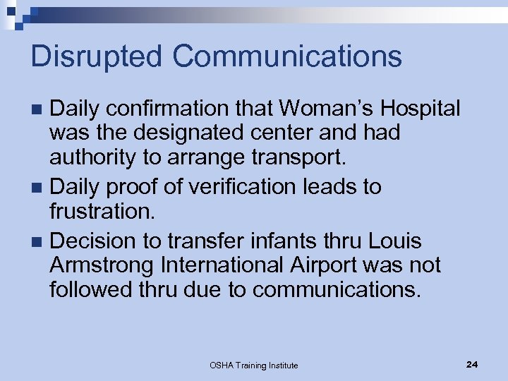 Disrupted Communications Daily confirmation that Woman’s Hospital was the designated center and had authority