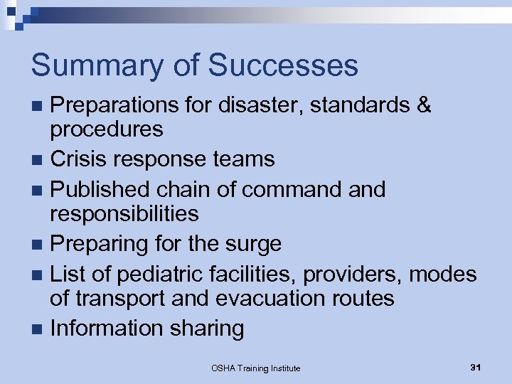 Summary of Successes Preparations for disaster, standards & procedures n Crisis response teams n
