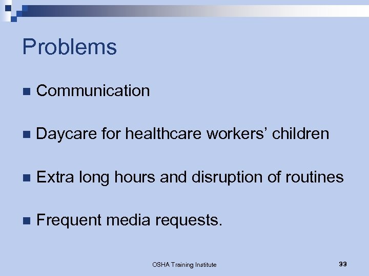 Problems n Communication n Daycare for healthcare workers’ children n Extra long hours and
