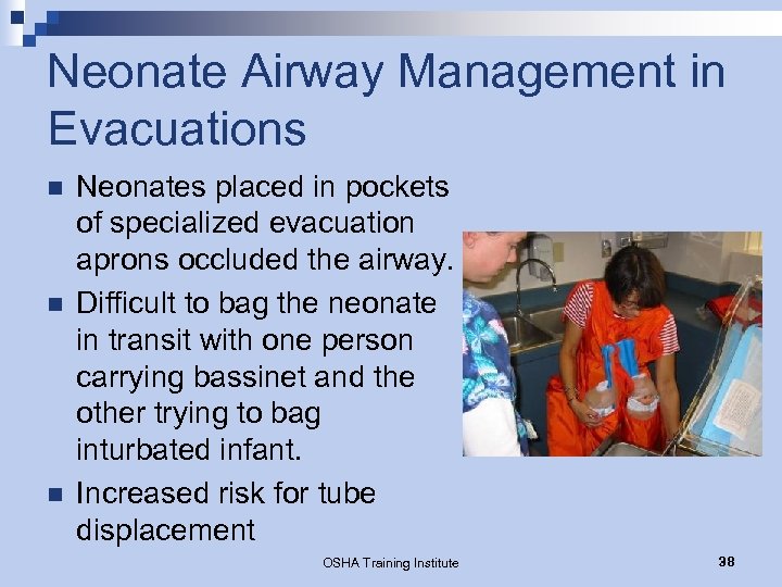 Neonate Airway Management in Evacuations n n n Neonates placed in pockets of specialized