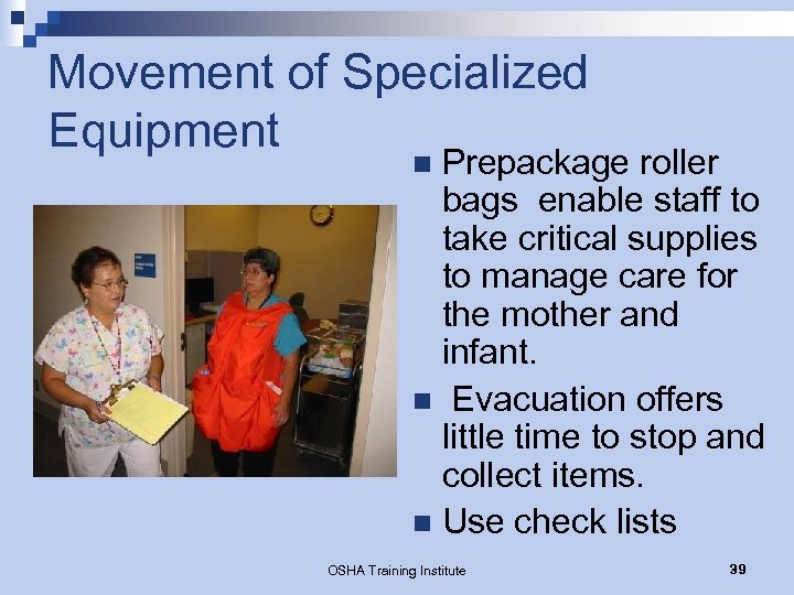Movement of Specialized Equipment Prepackage roller bags enable staff to take critical supplies to