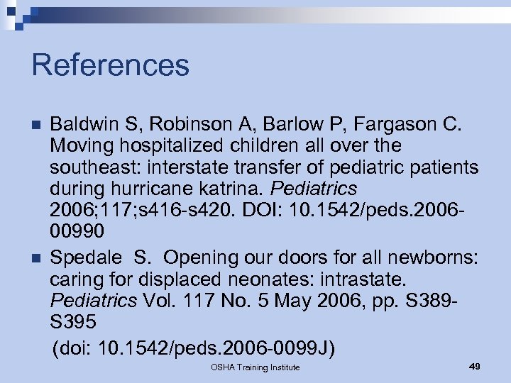 References n n Baldwin S, Robinson A, Barlow P, Fargason C. Moving hospitalized children