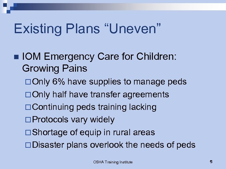 Existing Plans “Uneven” n IOM Emergency Care for Children: Growing Pains ¨ Only 6%