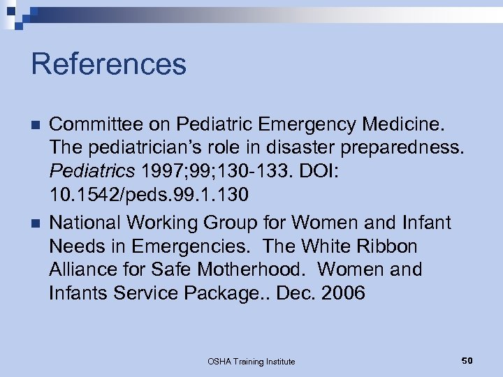 References n n Committee on Pediatric Emergency Medicine. The pediatrician’s role in disaster preparedness.