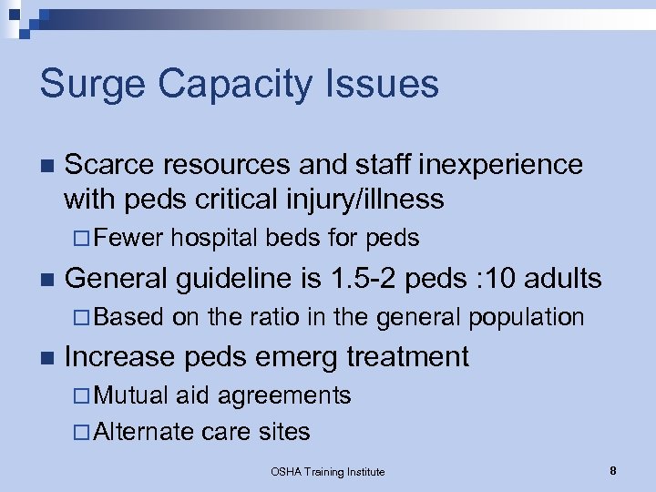 Surge Capacity Issues n Scarce resources and staff inexperience with peds critical injury/illness ¨