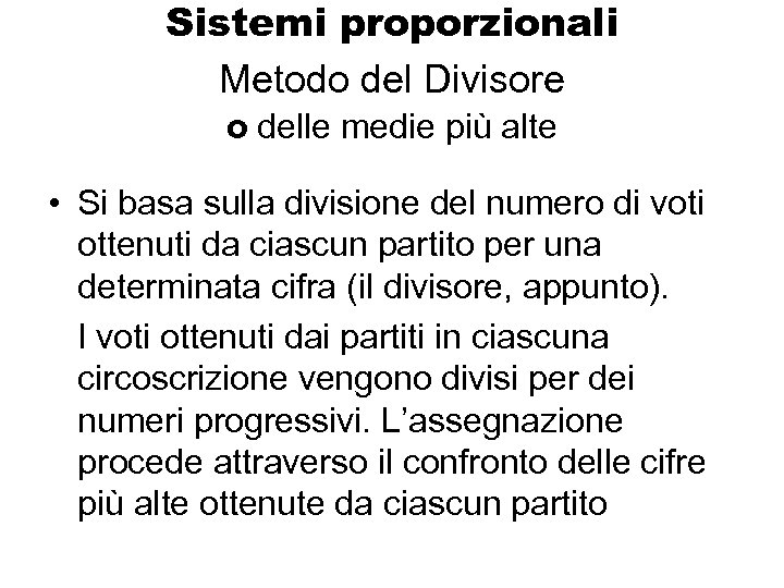 Sistemi proporzionali Metodo del Divisore o delle medie più alte • Si basa sulla