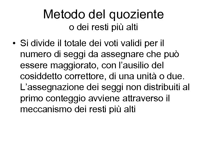 Metodo del quoziente o dei resti più alti • Si divide il totale dei