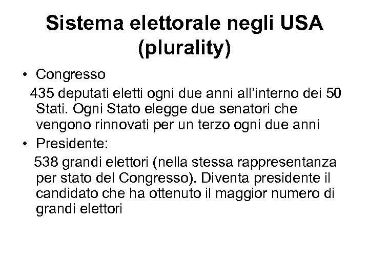 Sistema elettorale negli USA (plurality) • Congresso 435 deputati eletti ogni due anni all’interno