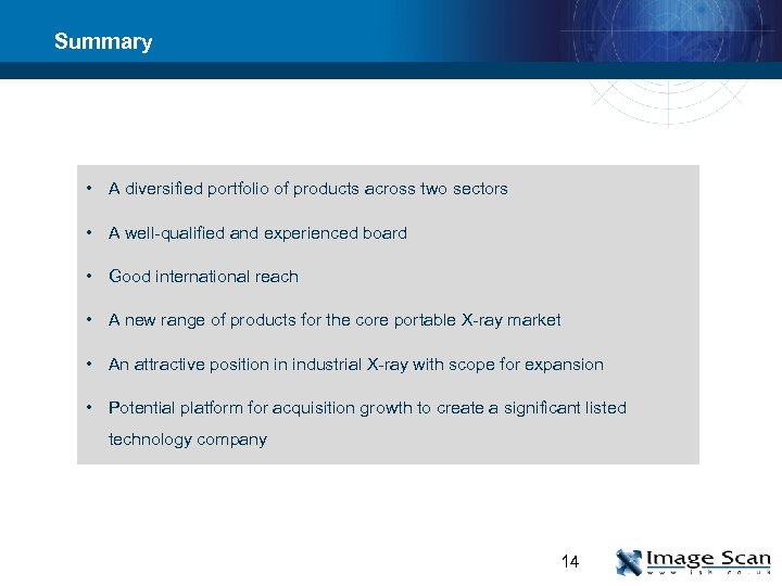 Summary • A diversified portfolio of products across two sectors • A well-qualified and