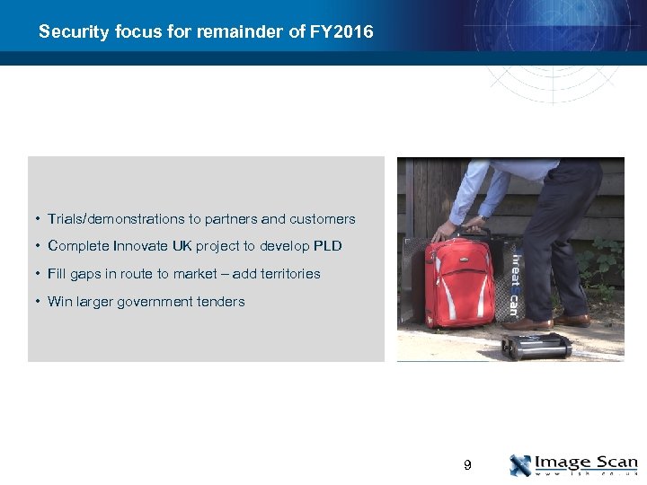 Security focus for remainder of FY 2016 • Trials/demonstrations to partners and customers •