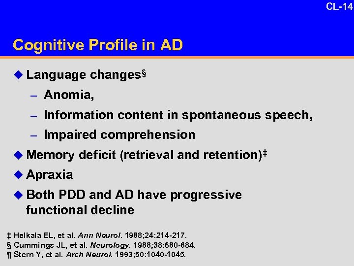 CL-14 Cognitive Profile in AD u Language changes§ – Anomia, – Information content in