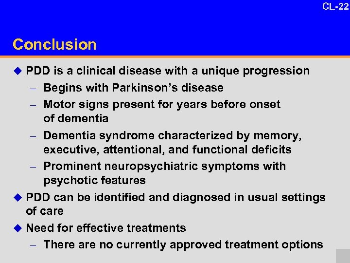 CL-22 Conclusion u PDD is a clinical disease with a unique progression – Begins