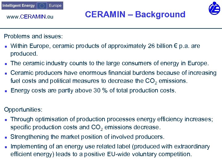 www. CERAMIN. eu CERAMIN – Background Problems and issues: Within Europe, ceramic products of