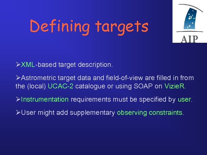 Defining targets ØXML-based target description. ØAstrometric target data and field-of-view are filled in from