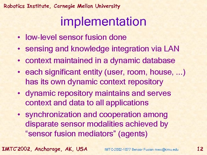 Robotics Institute, Carnegie Mellon University implementation • • low-level sensor fusion done sensing and