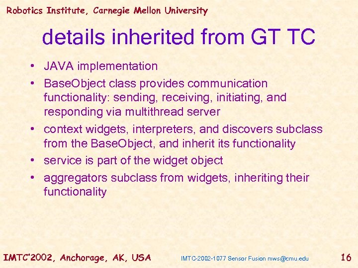 Robotics Institute, Carnegie Mellon University details inherited from GT TC • JAVA implementation •