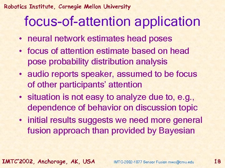 Robotics Institute, Carnegie Mellon University focus-of-attention application • neural network estimates head poses •