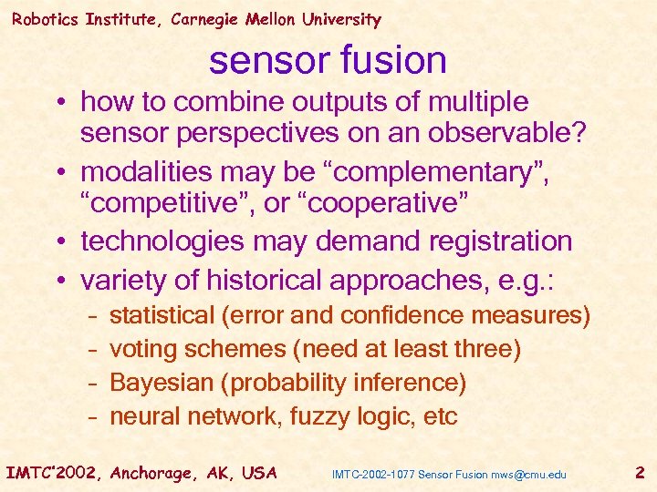 Robotics Institute, Carnegie Mellon University sensor fusion • how to combine outputs of multiple